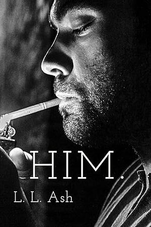 Him by L.L. Ash