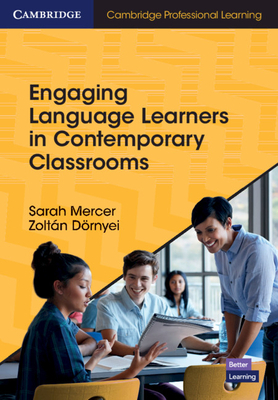 Engaging Language Learners in Contemporary Classrooms by Zoltán Dörnyei, Sarah Mercer