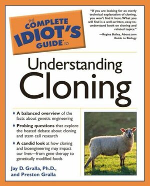 The Complete Idiot's Guide to Understanding Cloning by Preston Gralla, Jay D. Gralla