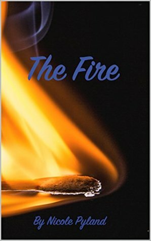 The Fire by Nicole Pyland