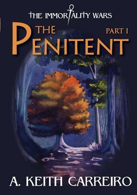 The Penitent: Part I by A. Keith Carreiro