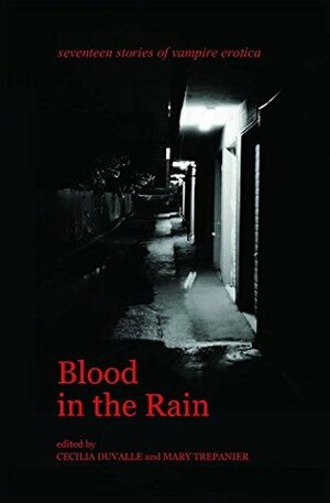 Blood in the Rain: Seventeen Stories of Vampire Erotica by Iskra Ryder, Cecilia Duvalle, Mary Trepanier, Colleen Anderson