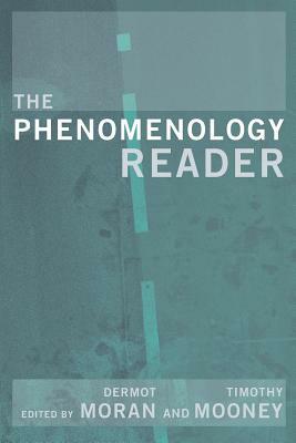 The Phenomenology Reader by Timothy Mooney, Dermot Moran