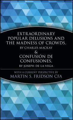 Extraordinary Popular Delusions and the Madness of Crowds: Financial Edition by Charles Mackay