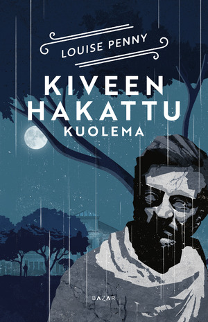 Kiveen hakattu kuolema by Louise Penny