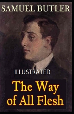 The Way of All Flesh Illustrated by Samuel Butler