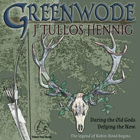 Greenwode by J. Tullos Hennig