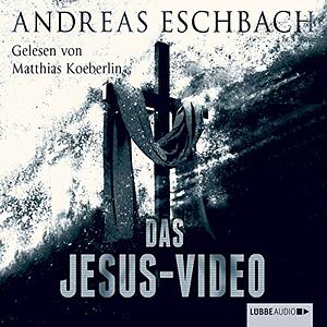 Das Jesus-Video 1-4. Die komplette Hörspiel-Reihe nach Andreas Eschbach by Andreas Eschbach