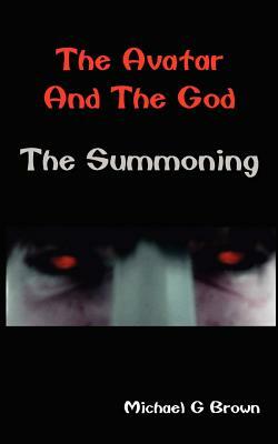 The Avatar and the God: The Summoning by Michael G. Brown