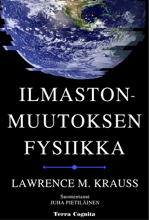 Ilmastonmuutoksen fysiikka by Lawrence M. Krauss