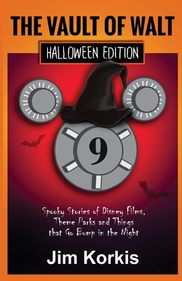 Vault of Walt 9: Halloween Edition: Spooky Stories of Disney Films, Theme Parks, and Things That Go Bump In the Night by Jim Korkis
