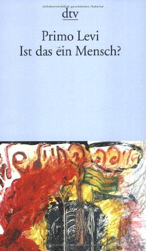 Ist Das Ein Mensch?: Ein autobiographischer Bericht by Primo Levi