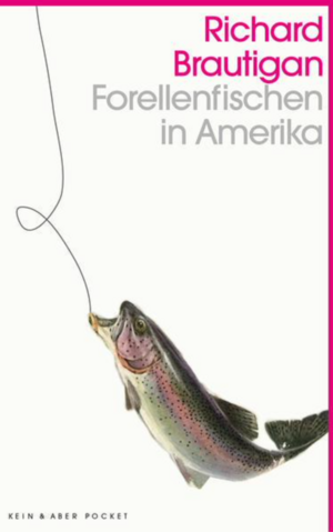 Forellenfischen in Amerika by Richard Brautigan