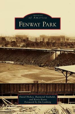 Fenway Park by Kerry Keene, Raymond Sinibaldi, David Hickey