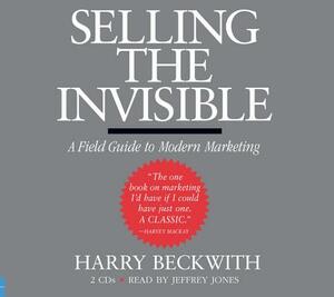 Selling the Invisible: A Field Guide to Modern Marketing by Harry Beckwith