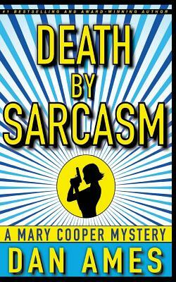 Death by Sarcasm: A Mary Cooper Mystery by Dan Ames