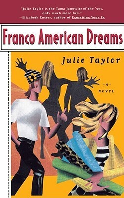 Franco American Dreams by Julie Taylor