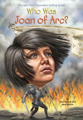 Who Was Joan of Arc? by Andrew Thomson, Meg Belviso, Pam Pollack, Nancy Harrison