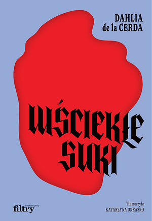 Wściekłe suki by Dahlia de la Cerda