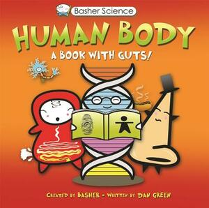 Basher Science: Human Body: A Book with Guts! by Dan Green, Simon Basher