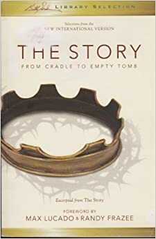 The Story: From Cradle to Empty Tomb (Excerpted from The Story) by Billy Graham, Max Lucado, Randy Frazee