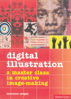 Digital Illustration: A Masterclass in Creative Image-making by Lawrence Zeegen