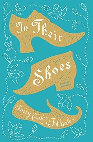 In Their Shoes: Fairy Tales and Folktales by Julia Nicholson, Lucie Arnoux, Anne-Laure Mercier