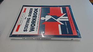 The Staying Sober Workbook: Exercise Manual : a Serious Solution for the Problem of Relapse, Volume 2 by Terence T. Gorski