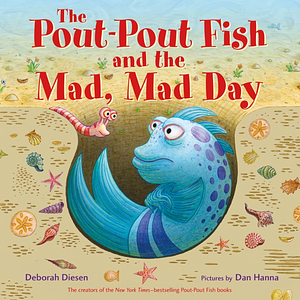 The Pout-Pout Fish and the Mad, Mad Day by Deborah Diesen