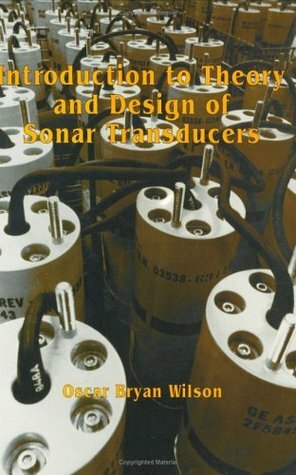Introduction to the Theory and Design of Sonar Transducers by Oscar Wilson