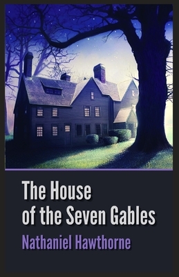 The House of the Seven Gables: Illustrated by Nathaniel Hawthorne