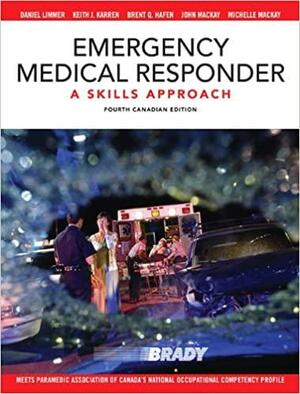 Emergency Medical Responder: A Skills Approach by John Mackay, Brent Q. Hafen, Michelle Mackay, Keith J. Karren, Daniel J. Limmer
