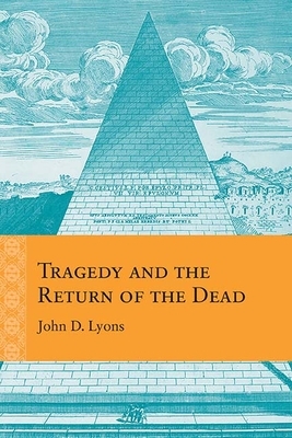 Tragedy and the Return of the Dead by John D. Lyons