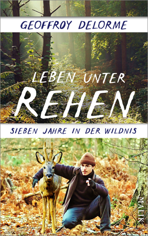 Leben unter Rehen: Sieben Jahre in der Wildnis by Geoffroy Delorme