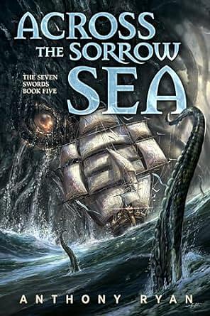 Across the Sorrow Sea: The Seven Swords Book Five by Anthony Ryan
