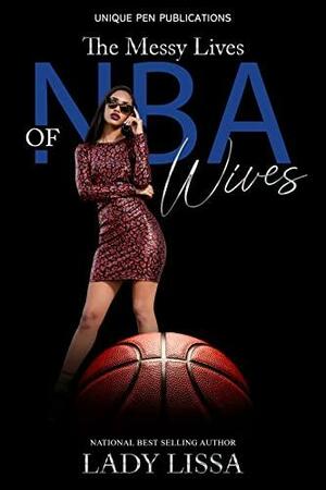 The Messy Lives of NBA Wives by Lady Lissa