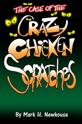 The Case of the Crazy Chickenscratches: The Cases of Jasper Doofinch by Mark H. Newhouse