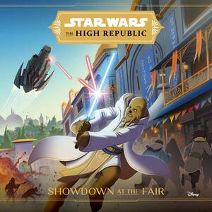 The High Republic: Showdown at the Fair by George Mann