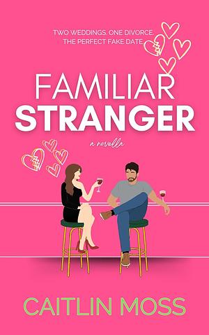 Familiar Stranger by Caitlin Moss