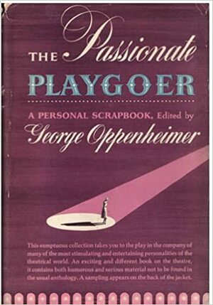 Passionate Playgoer by George Oppenheimer