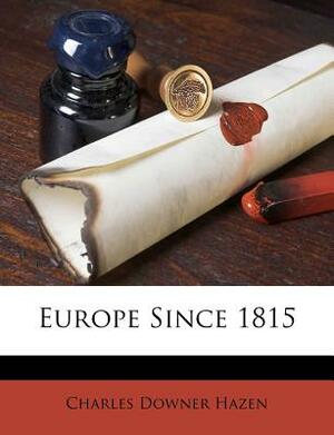 Europe Since 1815 by Charles Downer Hazen