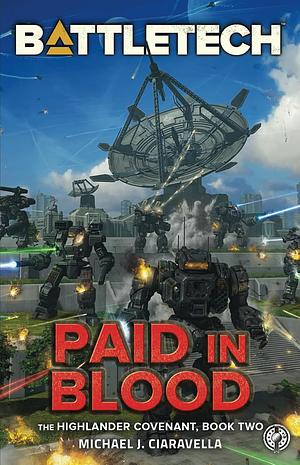 BattleTech: Paid in Blood by Michael J. Ciaravella