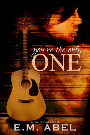 You're the Only One by E.M. Abel