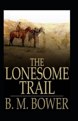 The Lonesome Trail and Other Stories Illustrated by B. M. Bower