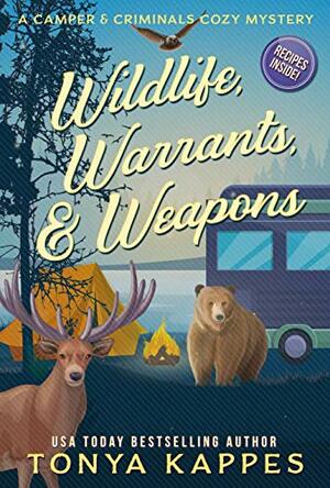 Wildlife, Warrants, & Weapons by Tonya Kappes