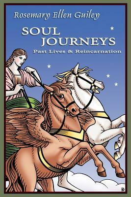 Soul Journeys: Past Lives & Reincarnation by Rosemary Ellen Guiley