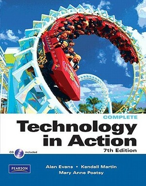Technology in Action, Complete, 16e + Mylab It 2019 W/ Pearson Etext [With Access Code] by Kendall Martin, Alan Evans, Mary Anne Poatsy