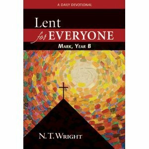 Lent for Everyone Mark Year B: A Daily Devotional by N.T. Wright