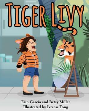 Tiger Livy by Erin Garcia, Betsy Miller