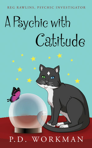 A Psychic with Catitude by P.D. Workman